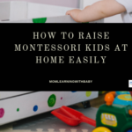 How to raise Montessori kids at home