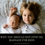 Why you should NOT Stop Oil Massage for Kids (1)