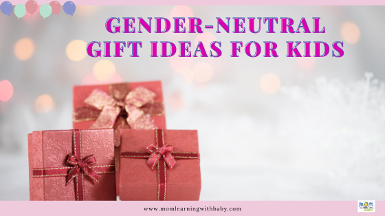 Gender Neutral Gift Ideas For Kids